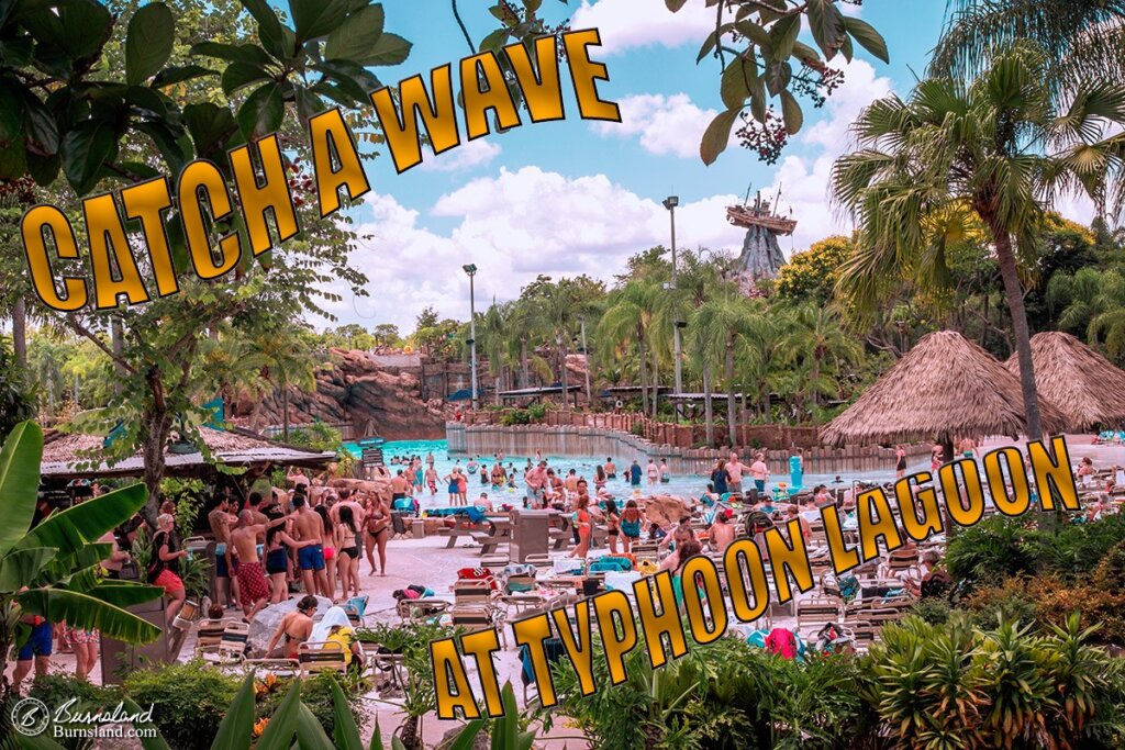 A postcard view invites you to catch a wave at Typhoon Lagoon at Walt Disney World in Florida. Read all about it at Burnsland!