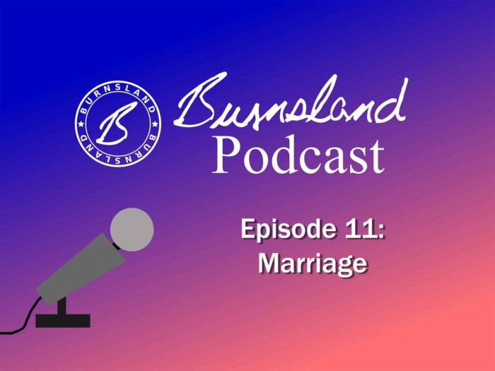 Burnsland Podcast Episode 11 - Marriage