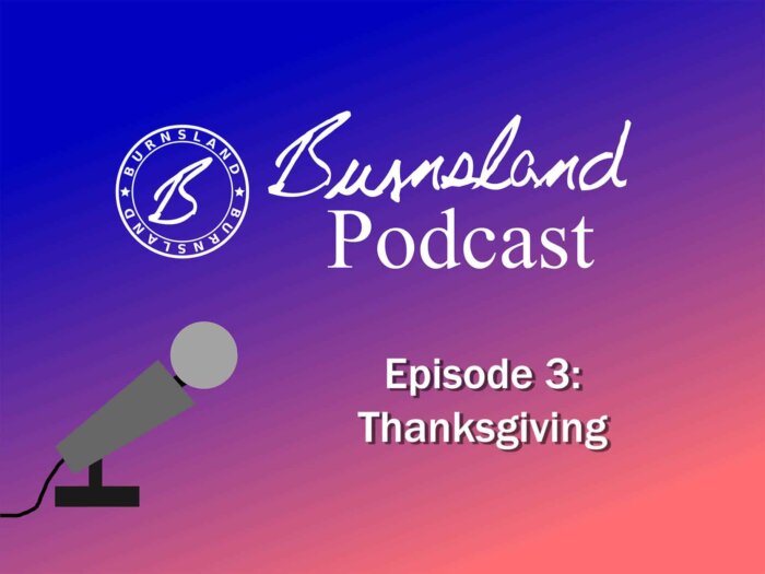 Burnsland Podcast Episode 3: Thanksgiving