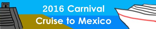 2016 Cruise to Mexico